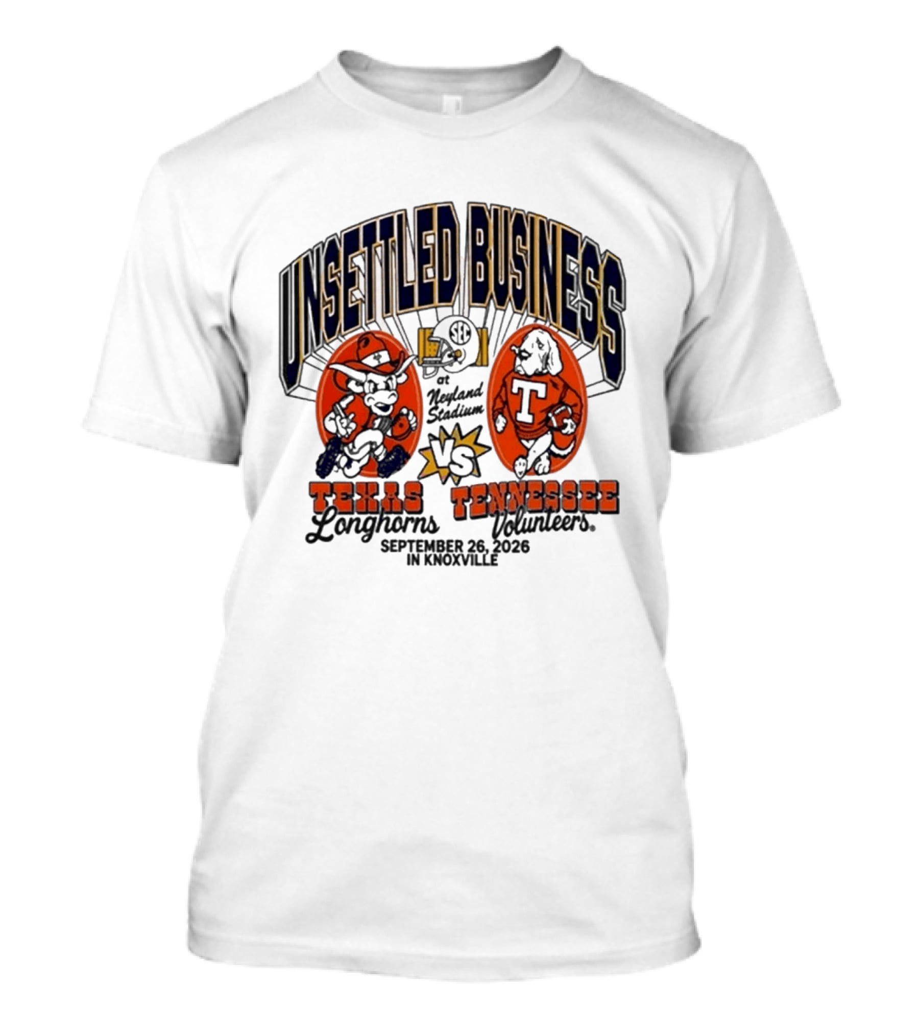 Unsettled Business Texas Longhorns Vs Tennessee Volunteers Neyland Stadium Knoxville September 26 2026 T-Shirt