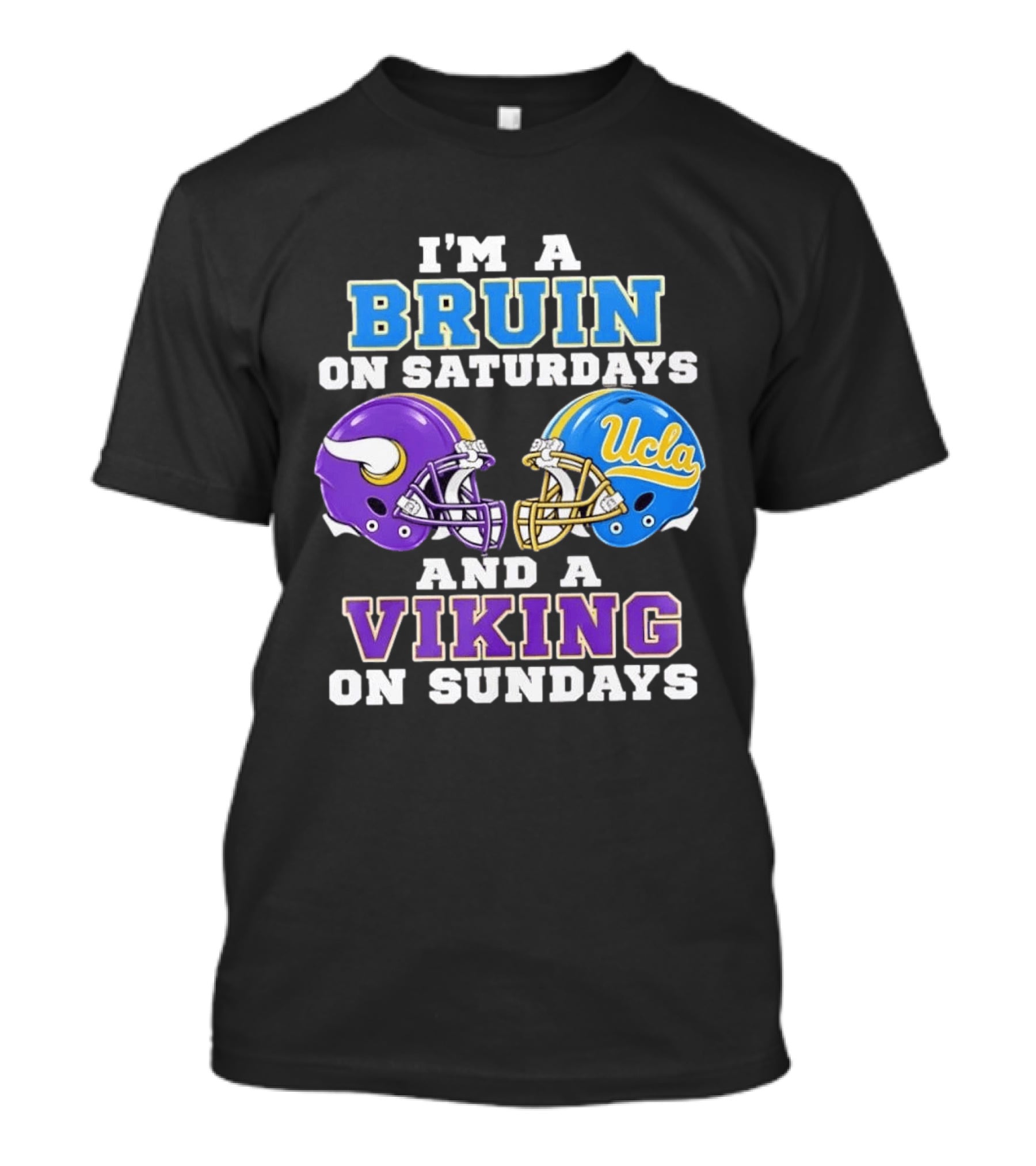 I'm A UCLA Bruin On Saturdays And Minnesota Viking On Sundays T-Shirt