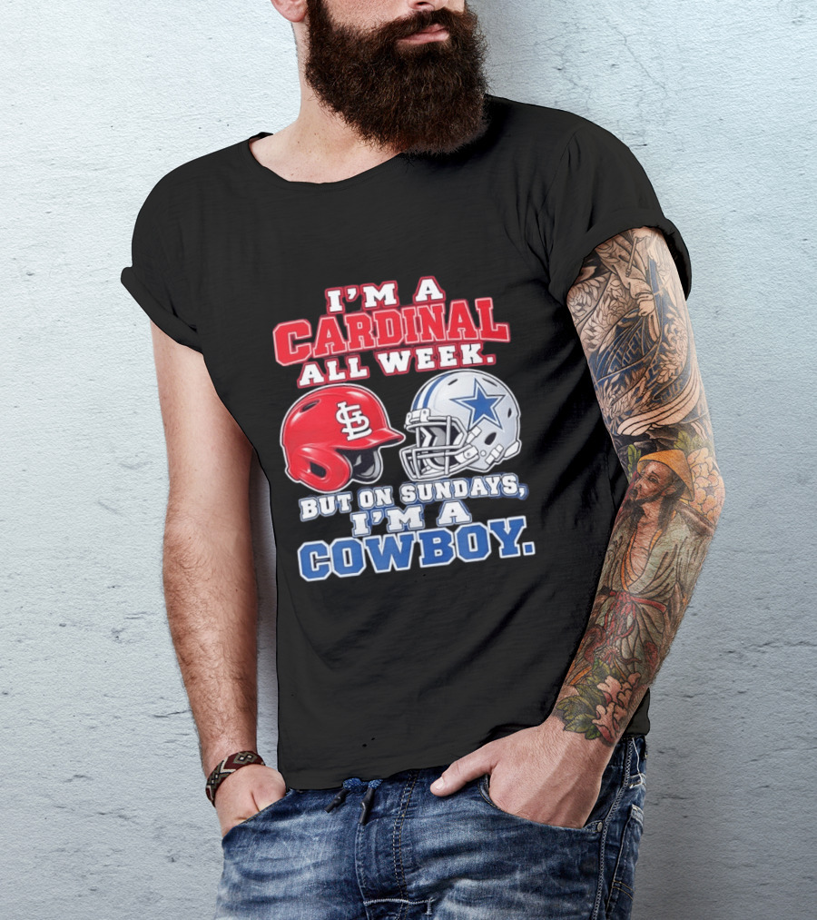 I'm A Cardinal All Week But On Sundays I'm A Cowboy St Louis And Dallas Football Helmet T-Shirt