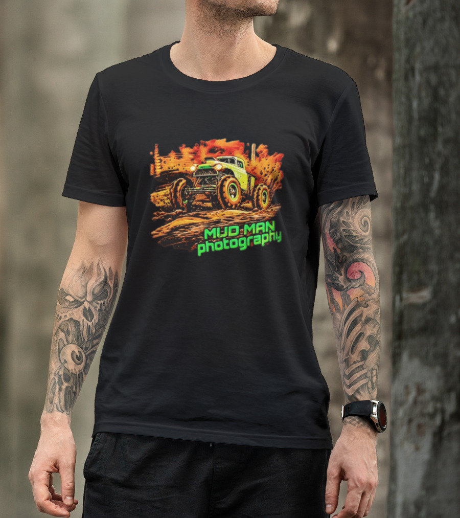 Mud Man Photography Off Road Truck Monster Racing T-Shirt