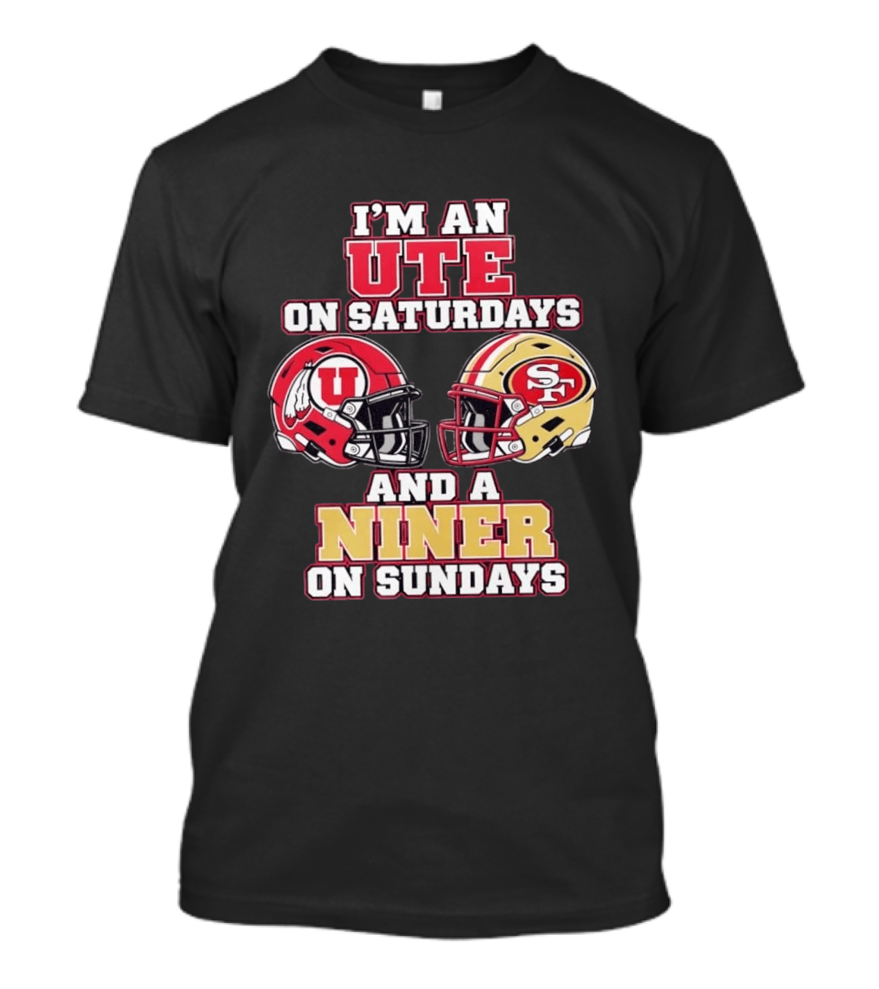 I'm An Ute On Saturdays And A Niner On Sundays Football Fan Helmets T-Shirt