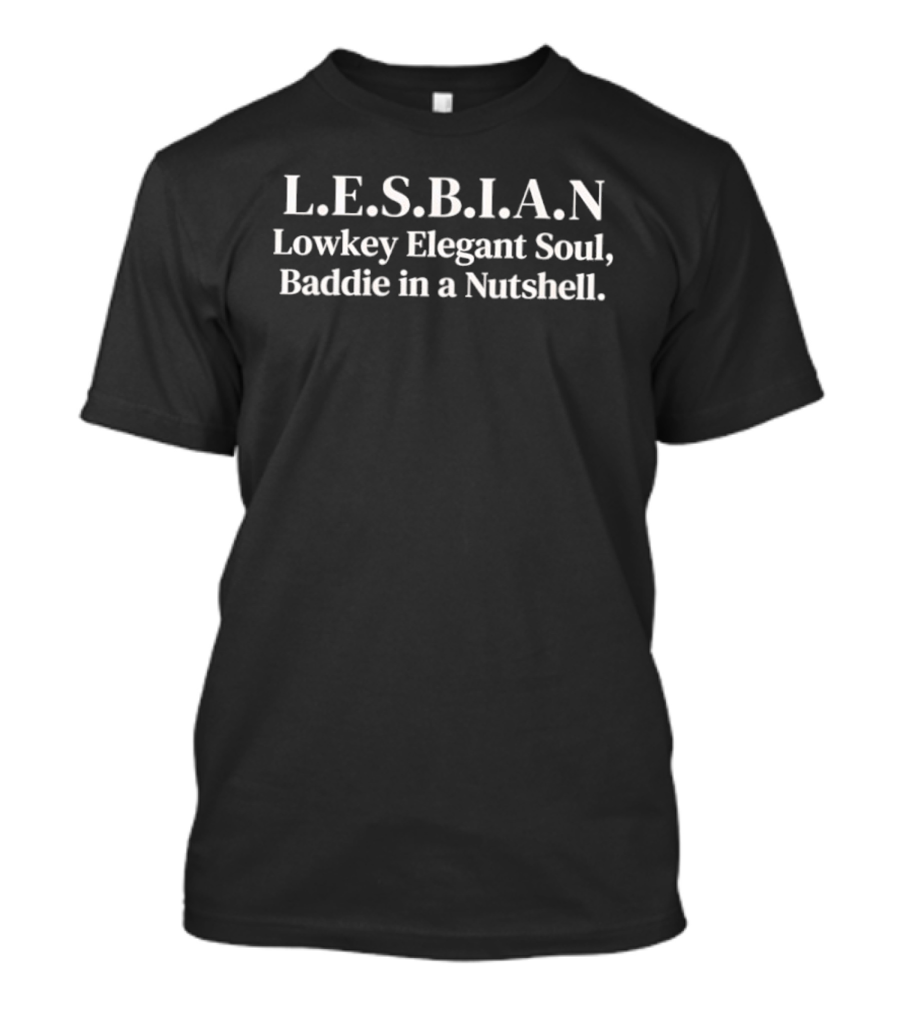 L.E.S.B.I.A.N Lowkey Elegant Soul Baddie In A Nutshell T-Shirt