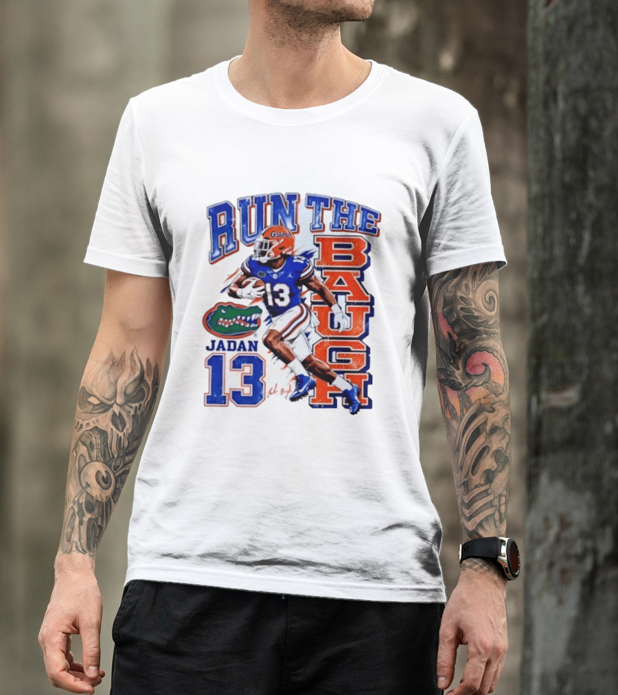 Run The Baugh Jadan 13 Florida Gators Football T-Shirt