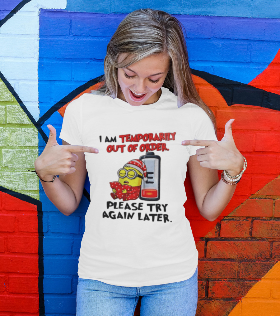 I Am Temporarily Out Of Order Please Try Again Later Minion Battery Sleep T-Shirt