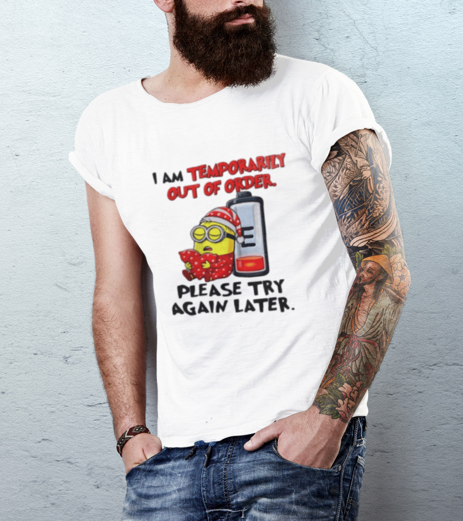 I Am Temporarily Out Of Order Please Try Again Later Minion Battery Sleep T-Shirt