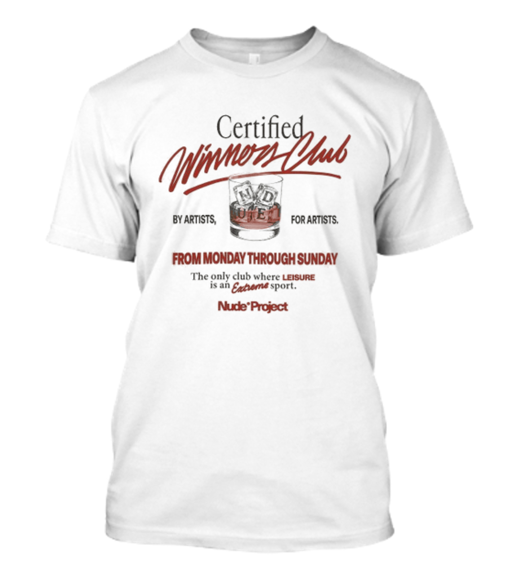 Certified Winners Club By Artists For Artists From Monday Through Sunday The Only Club Where Leisure Is An Extreme Sport Nude Project T-Shirt