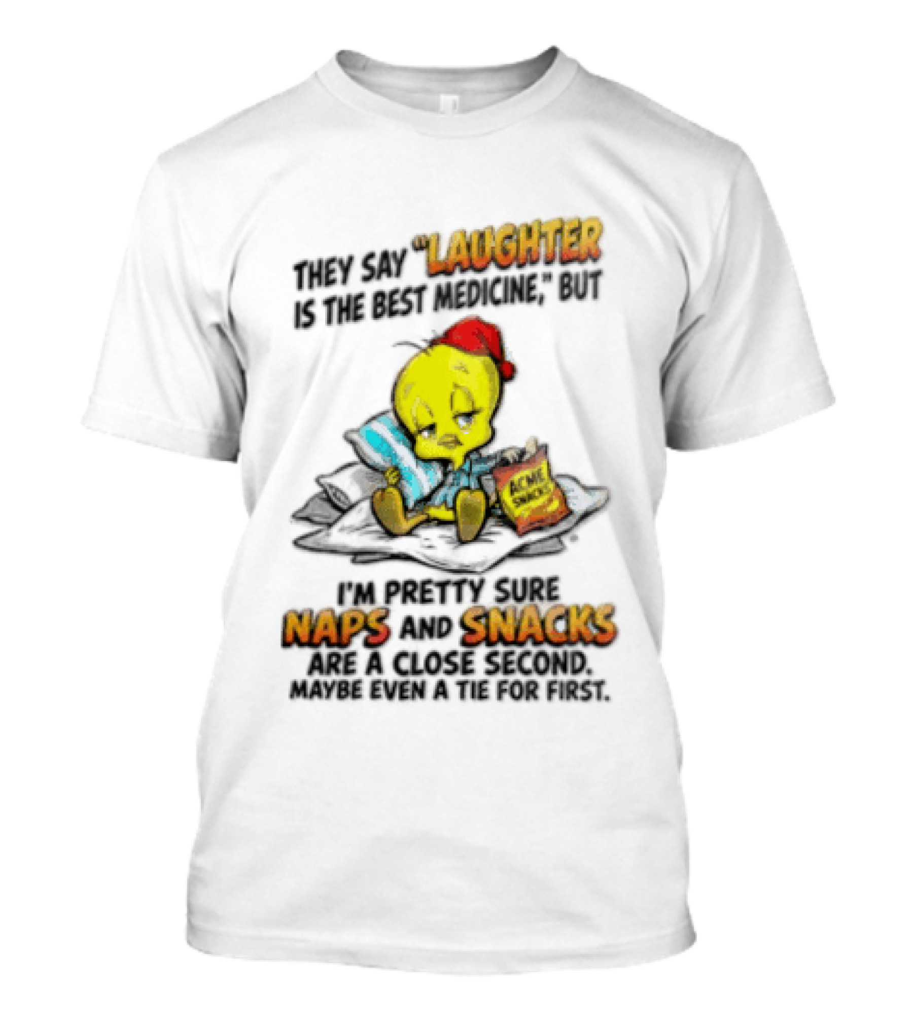 Tweety Laughter Best Medicine Naps Snacks Acme Sack Pillow T-Shirt