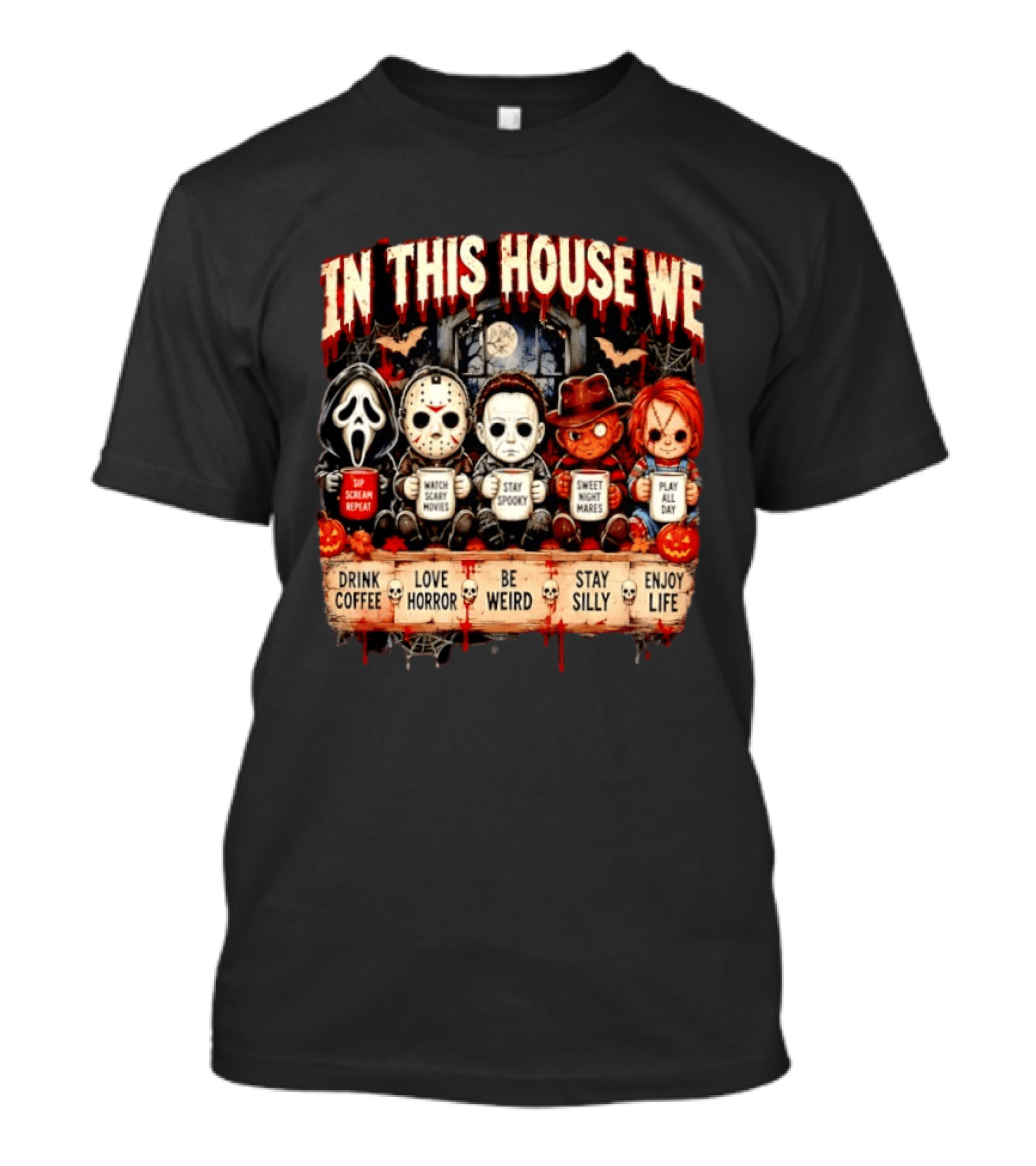 In This House We Drink Coffee Love Horror Stay Spooky Play All Day Enjoy Life T-Shirt