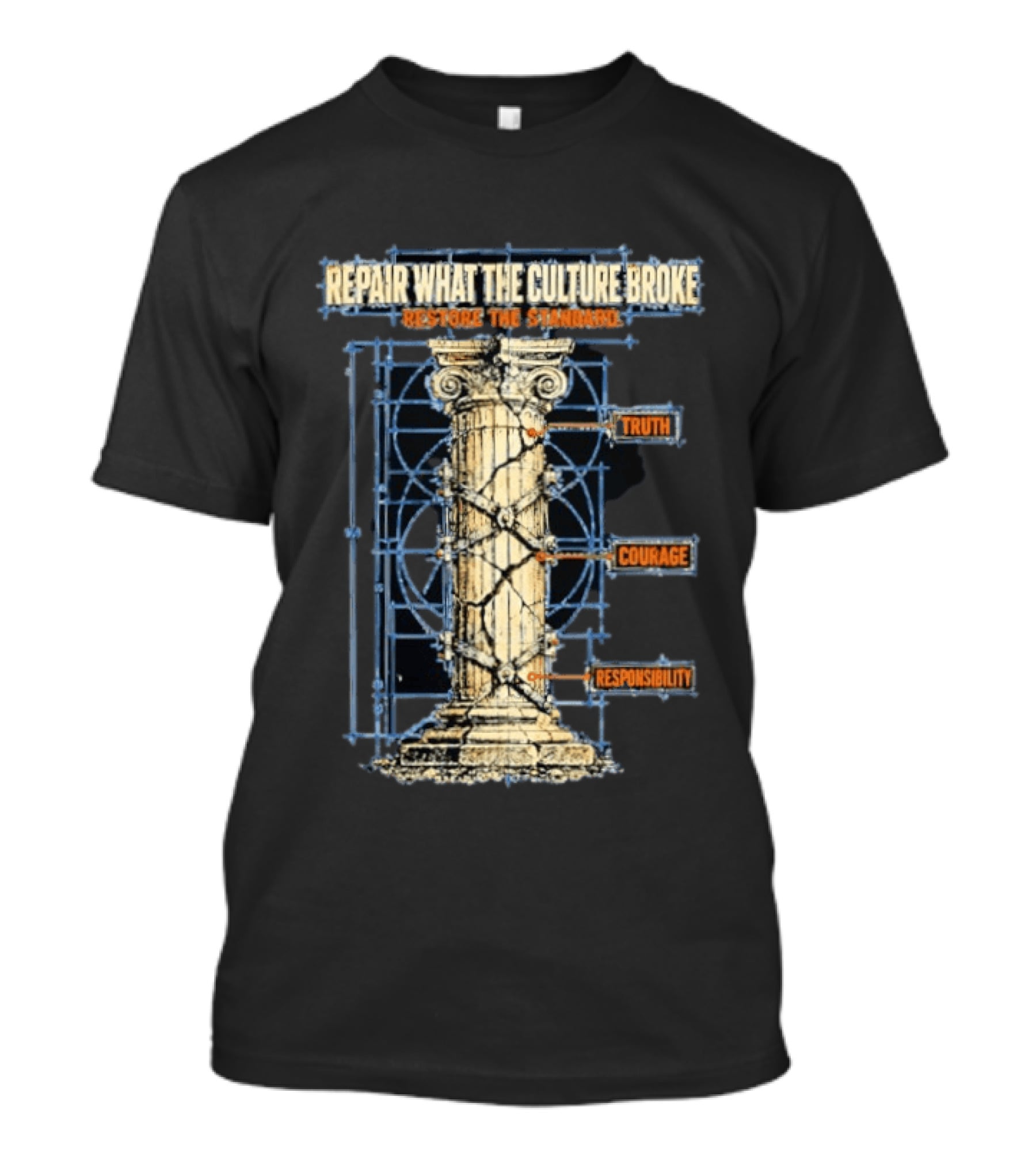 Repair What The Culture Broke Restore The Standard Truth Courage Responsibility Column T-Shirt