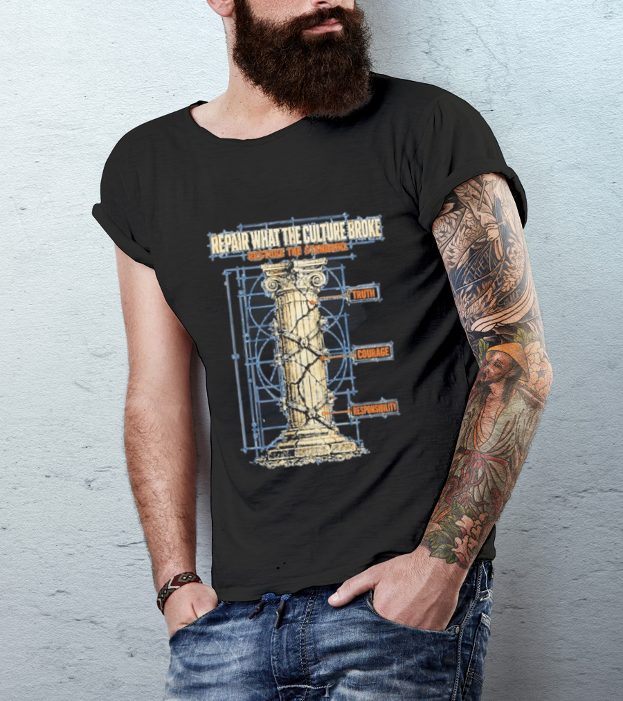 Repair What The Culture Broke Restore The Standard Truth Courage Responsibility Column T-Shirt