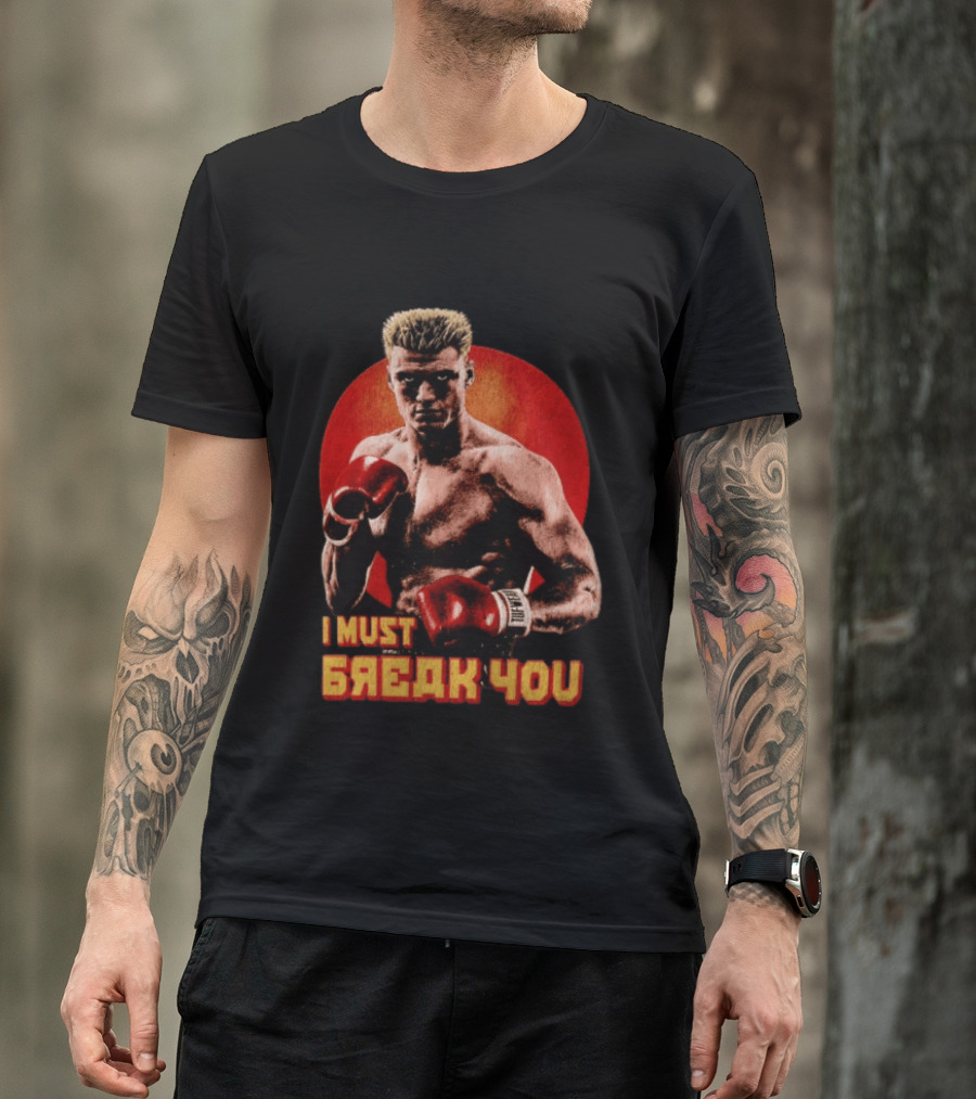 I Must Break You Ivan Drago Boxing Tribute Classic Movie T-Shirt