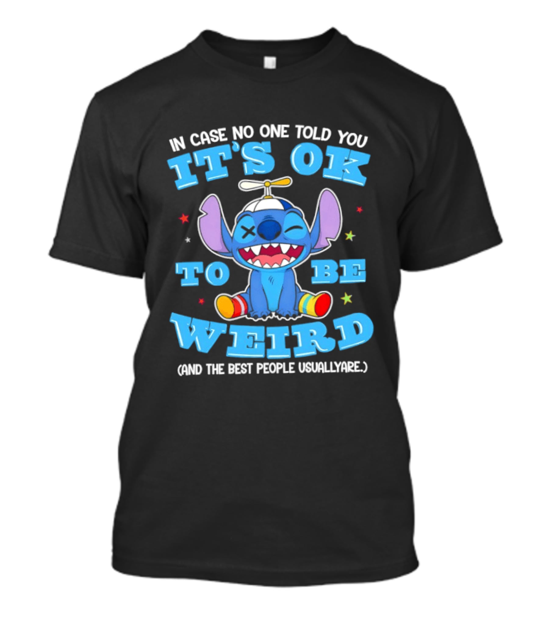 Stitch In Case No One Told You It's OK To Be Weird And The Best People Usually Are T-Shirt