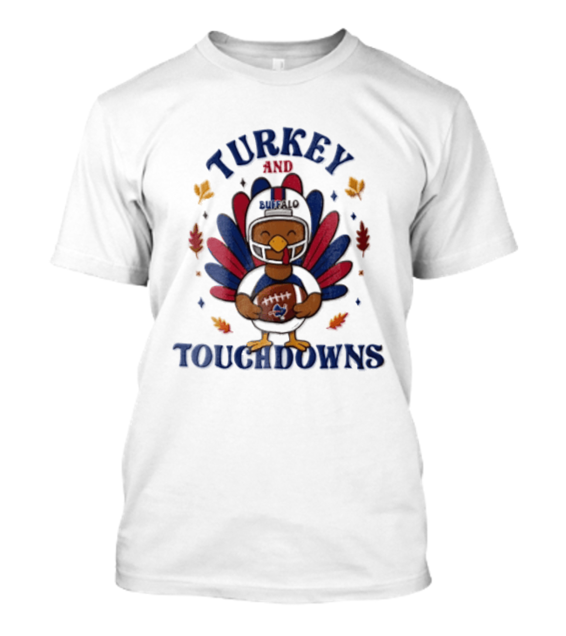 Thanksgiving Turkey And Touchdowns Buffalo Football Holiday T-Shirt