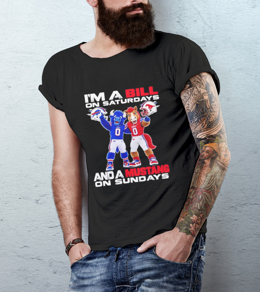 I'm A Bill On Saturdays And A Mustang On Sundays Buffalo Bills SMU Mustangs Football Mascots T-Shirt