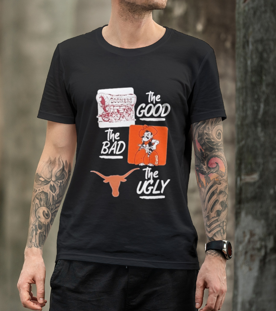 Oklahoma Sooners The Good Oklahoma State Cowboys The Bad Texas Longhorns The Ugly T-Shirt