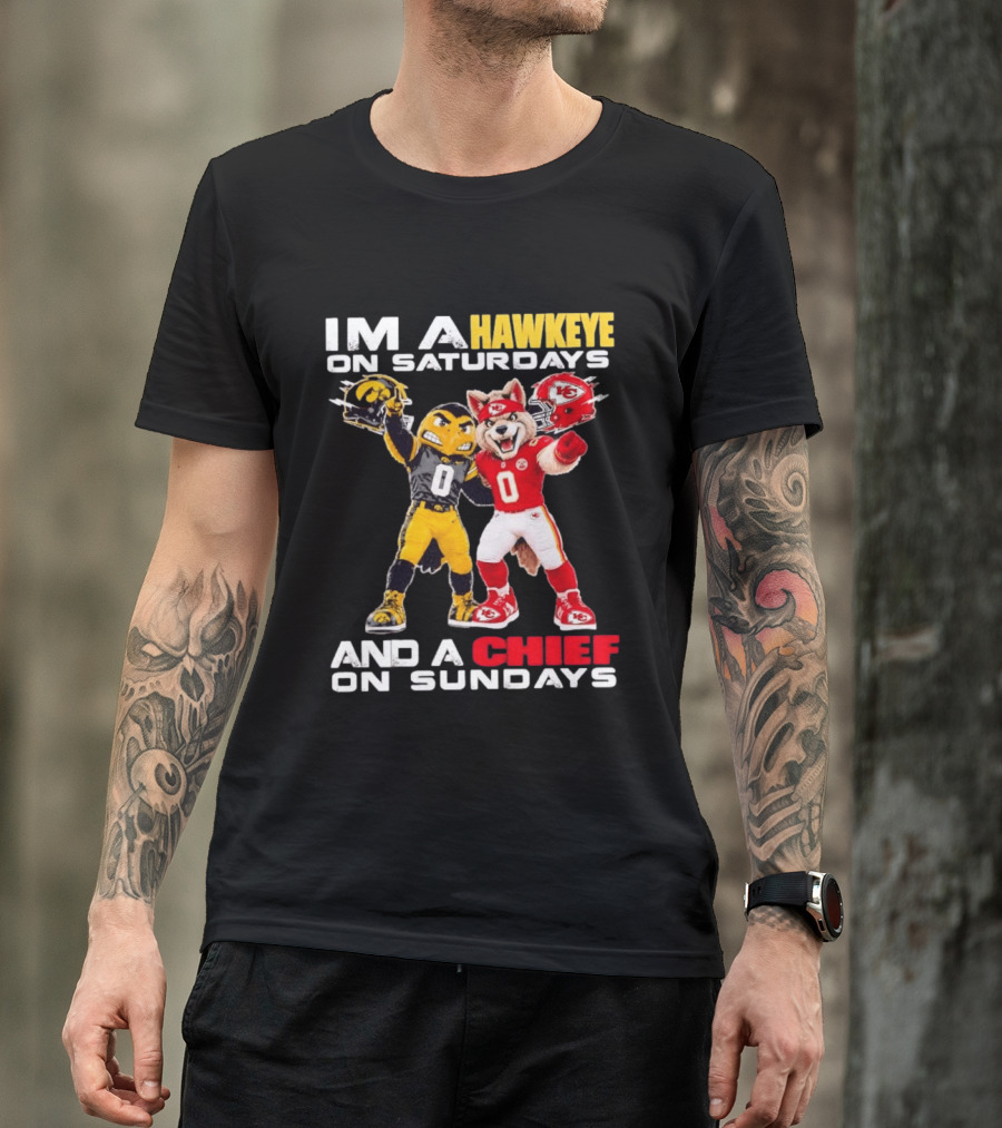 I'm A Hawkeye On Saturdays And A Chief On Sundays Iowa Hawkeyes Kansas City Chiefs Football Mascots T-Shirt