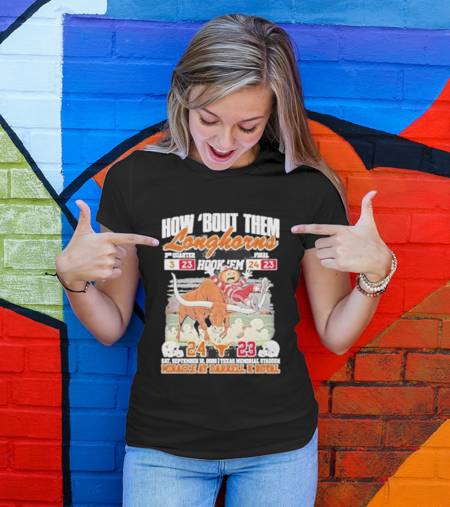 How Bout Them Longhorns Hook 'Em Beat Ohio State 24 23 Miracle At Darrell K Royal T-Shirt