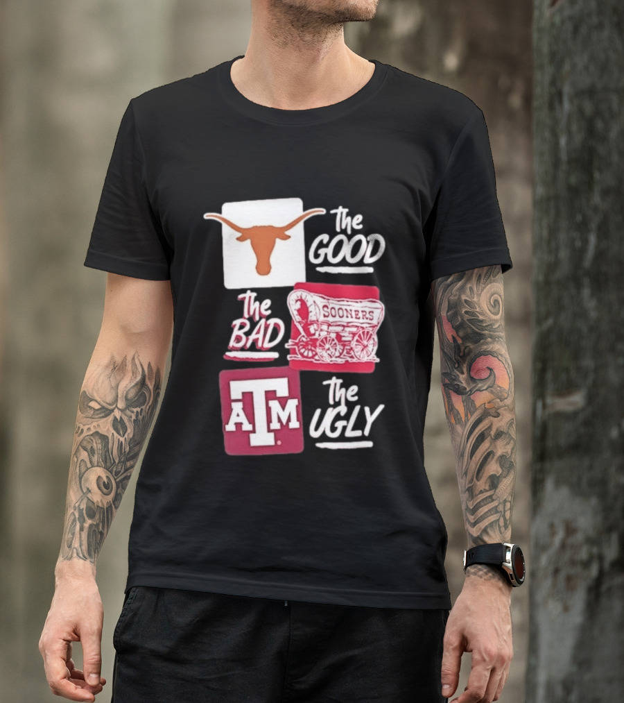 Texas Longhorns The Good Oklahoma Sooners The Bad Texas A&M Aggies The Ugly T-Shirt
