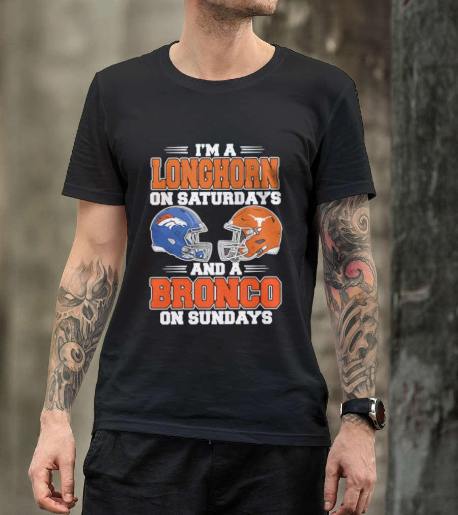 I'm A Longhorn On Saturdays And A Bronco On Sundays Football Helmets T-Shirt