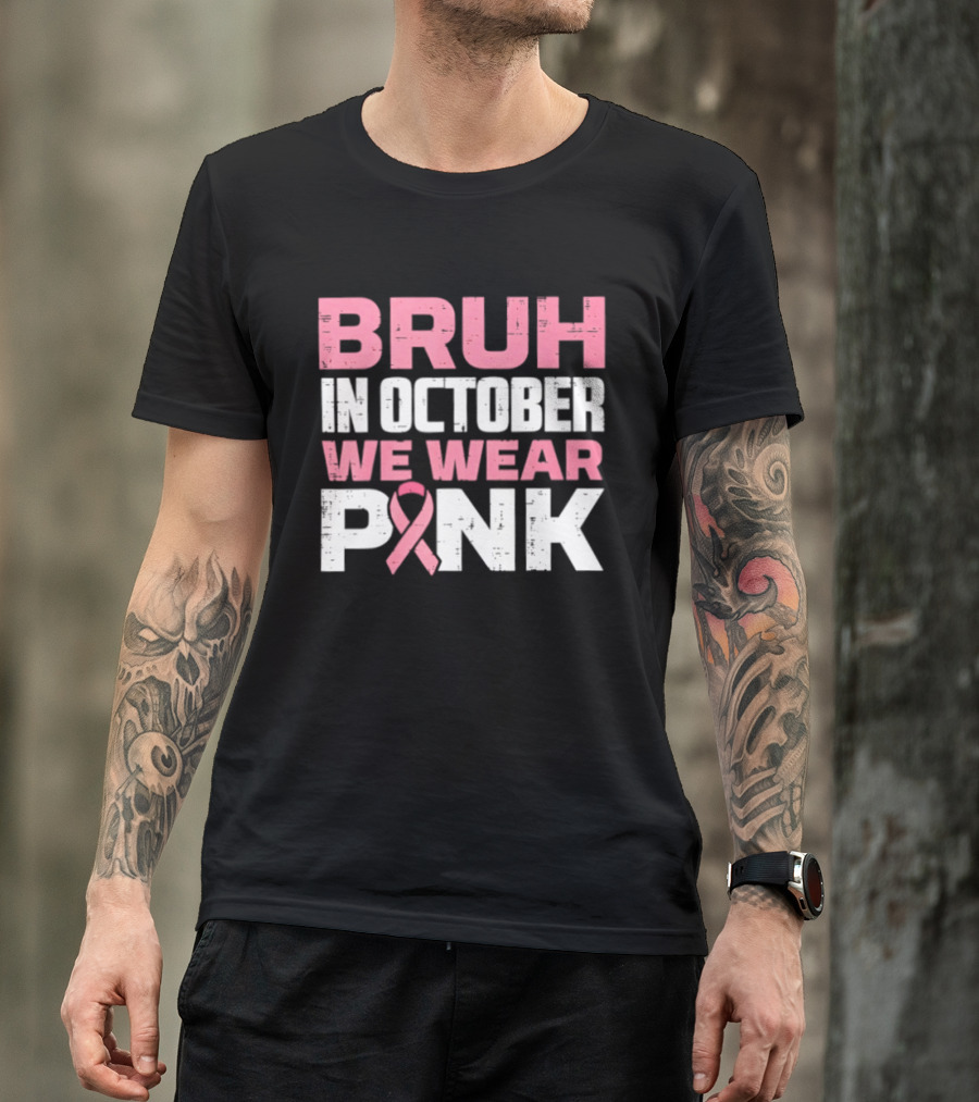 Bruh In October We Wear Pink Breast Cancer Awareness 2026 T-Shirt