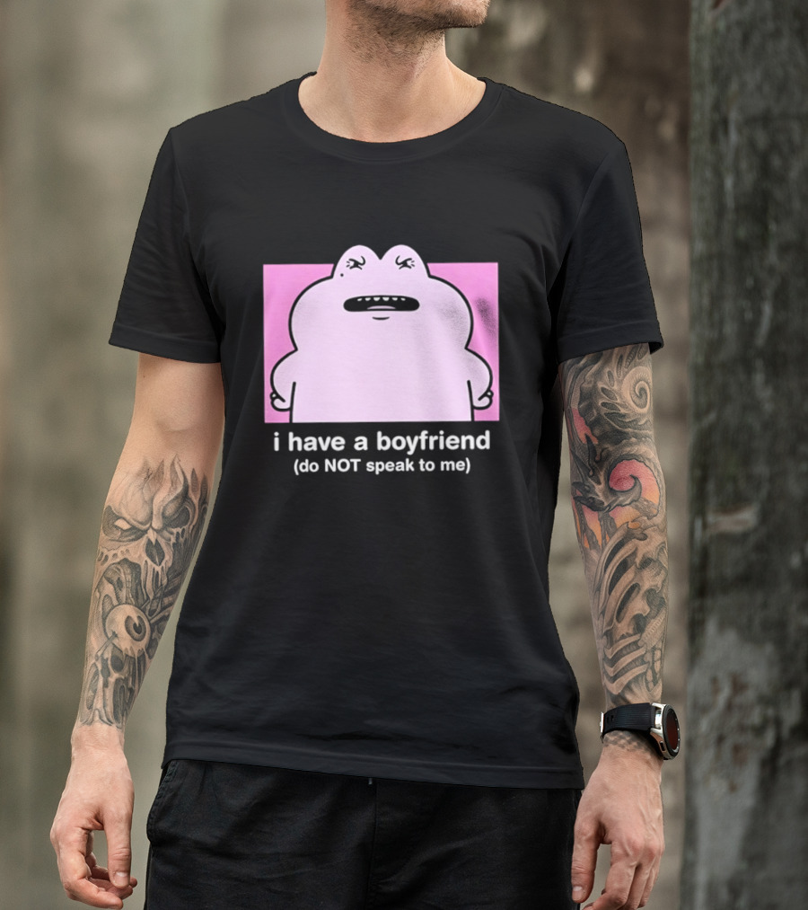 Frog I Have A Boyfriend Do Not Speak To Me Pink Cute T-Shirt