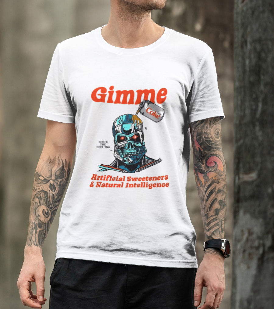 Gimme Artificial Sweeteners Natural Intelligence Taste The Feeling Diet Coke T-Shirt