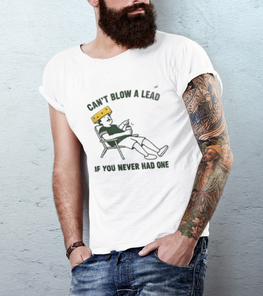 Green Bay Packers Can't Blow A Lead Cheesehead Football Humor T-Shirt