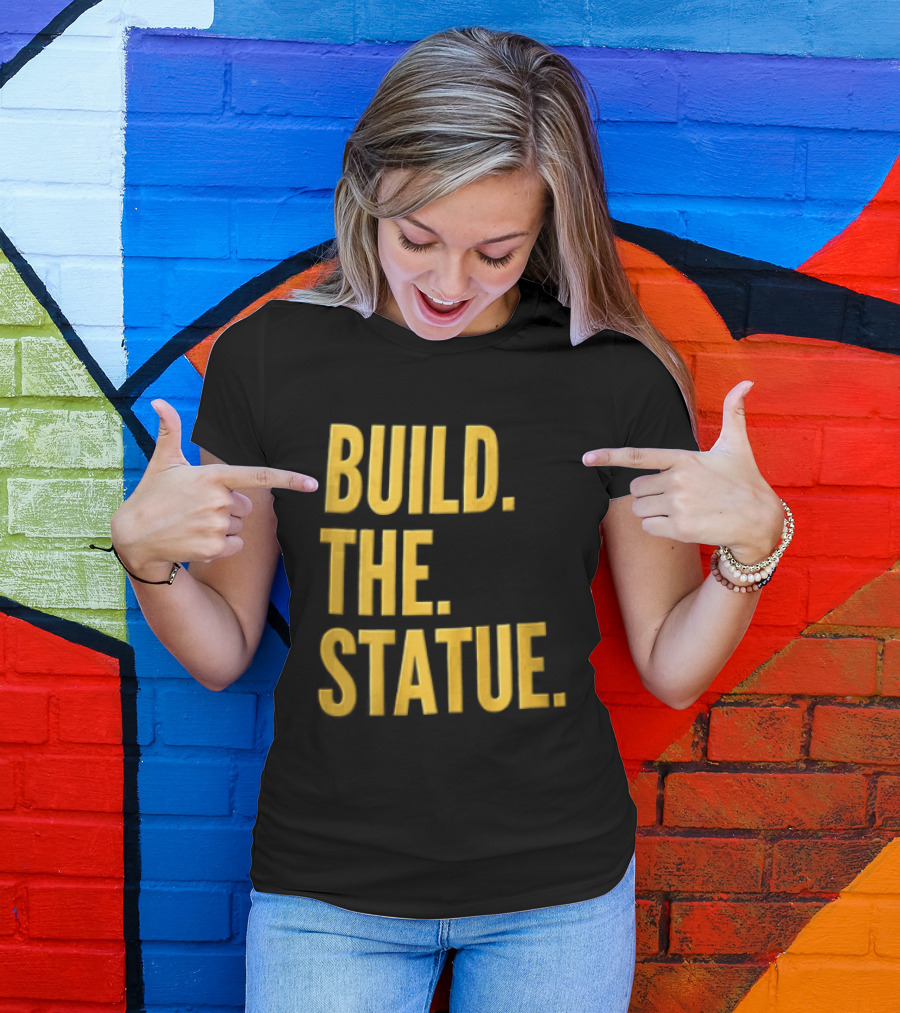 Build The Statue T-Shirt