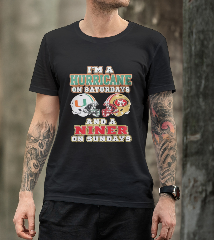 I'm A Hurricane On Saturdays And A Niner On Sundays Football Helmets T-Shirt