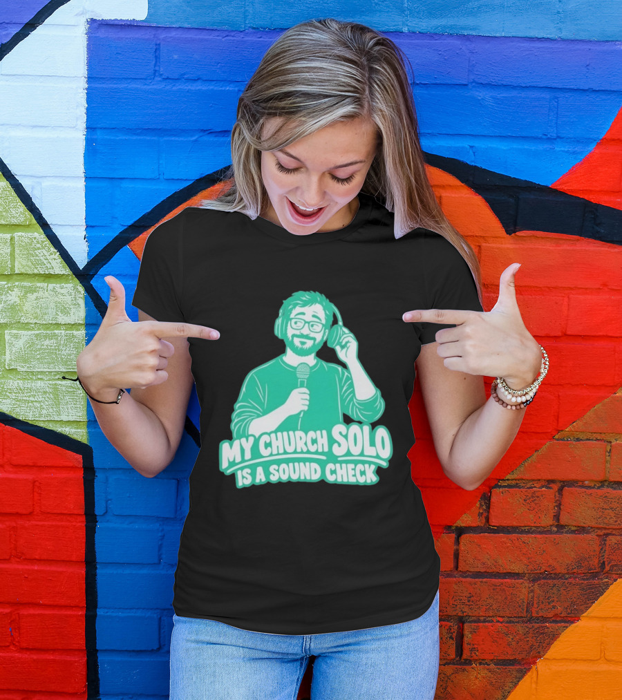 My Church Solo Is A Sound Check Microphone Headphones T-Shirt
