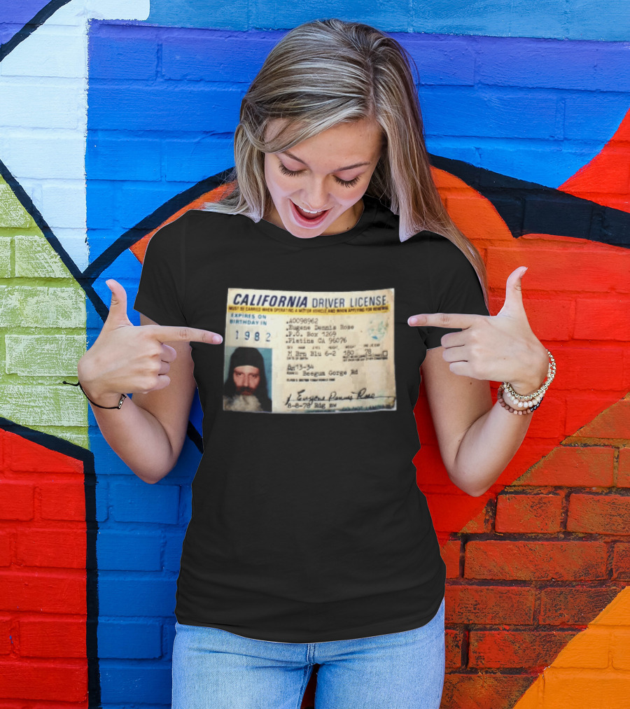 California Driver License 1982 Eugene Dennis Rose Platina Beegum Gorge T-Shirt