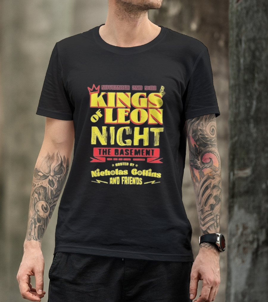 Kings Of Leon Night November 2nd The Basement Hosted By Nicholas Collins And Friends T-Shirt