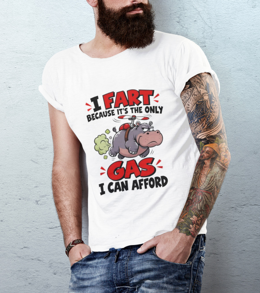 I Fart Because It's The Only Gas I Can Afford Funny Hippo Helicopter T-Shirt
