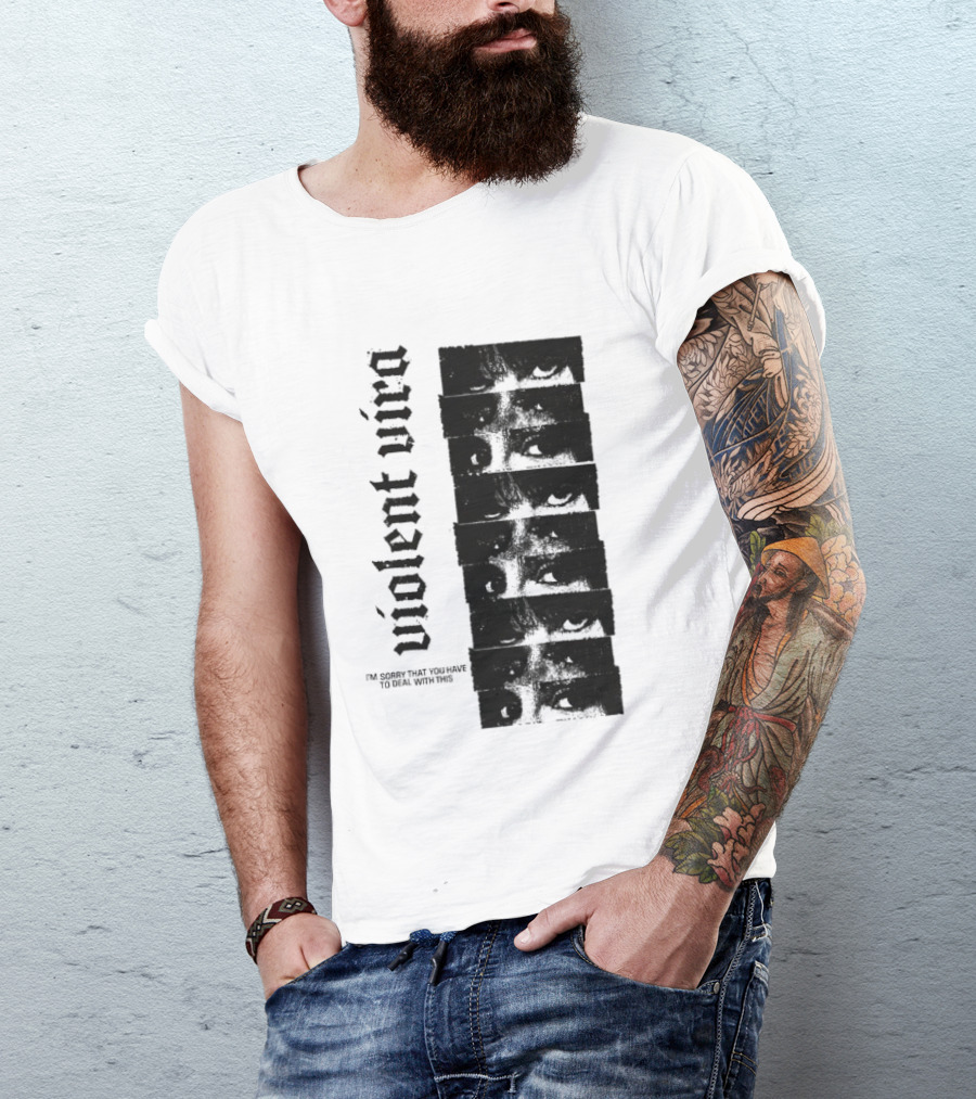 Violent Vira Sorry You Have To Deal With This False Reaction Eyes T-Shirt