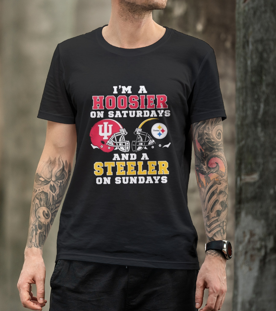 I'm A Hoosier On Saturdays And A Steeler On Sundays With Indiana And Pittsburgh Helmets T-Shirt