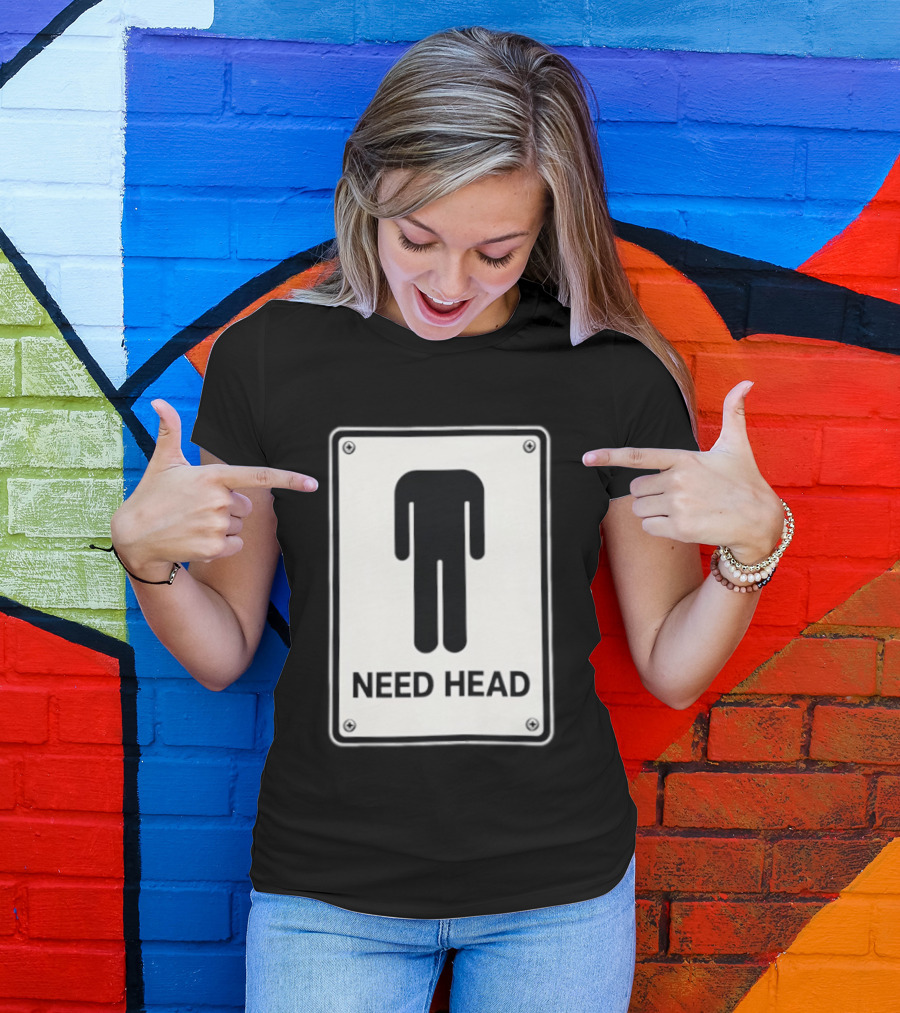 Need Head Minimalist Stick Figure Humor Sign T-Shirt
