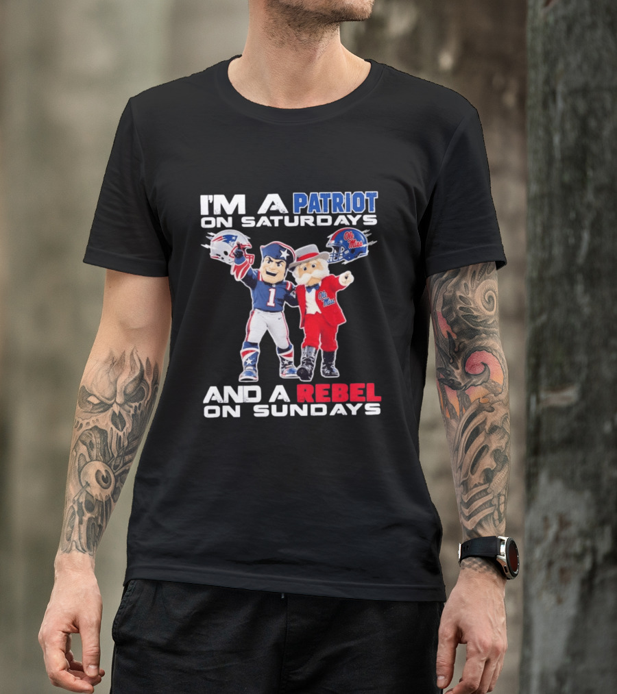 I'm A Patriot On Saturdays Ole Miss Rebels And A Rebel On Sundays New England Patriots T-Shirt