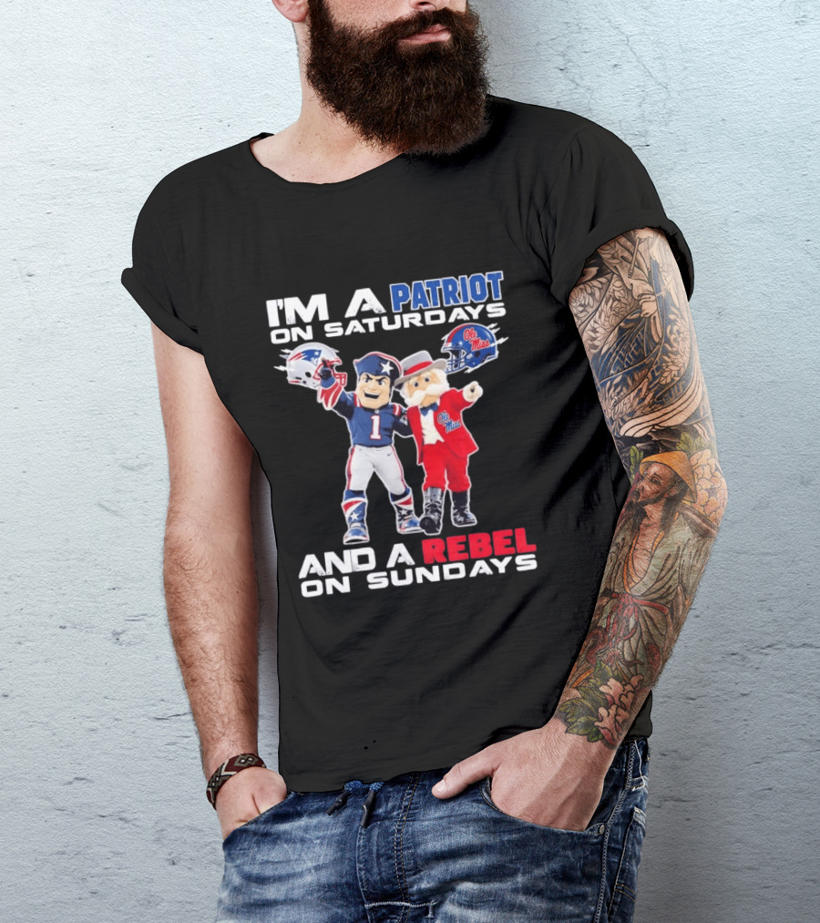 I'm A Patriot On Saturdays Ole Miss Rebels And A Rebel On Sundays New England Patriots T-Shirt