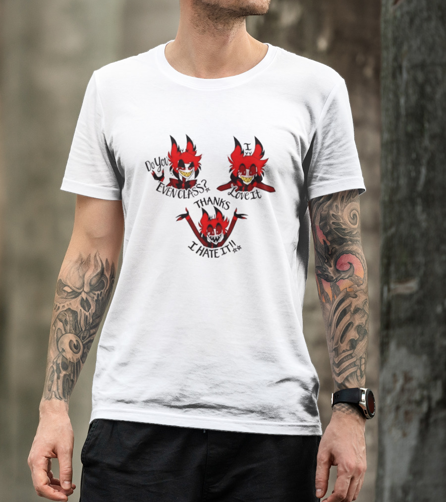 Alastor Hazbin Hotel Do You Even Class Thanks I Love It I Hate It T-Shirt