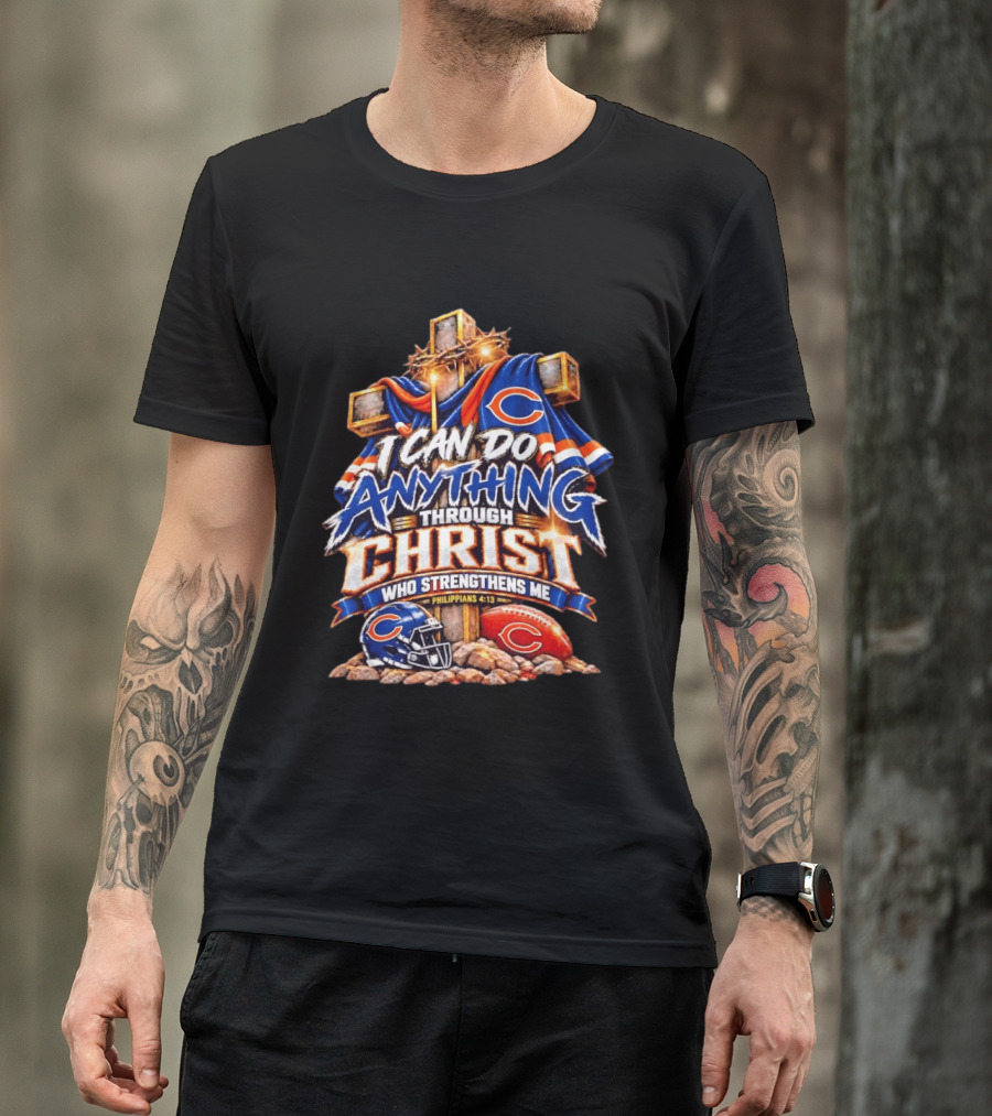 Chicago Bears I Can Do Anything Through Christ Who Strengthens Me Philippians 4:13 Cross Helmet Football T-Shirt