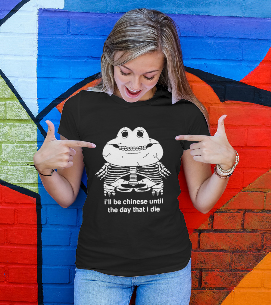 I'll Be Chinese Until The Day That I Die Frog Skeleton T-Shirt