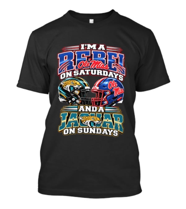 I'm A Rebel Ole Miss On Saturdays And A Jaguar On Sundays T-Shirt