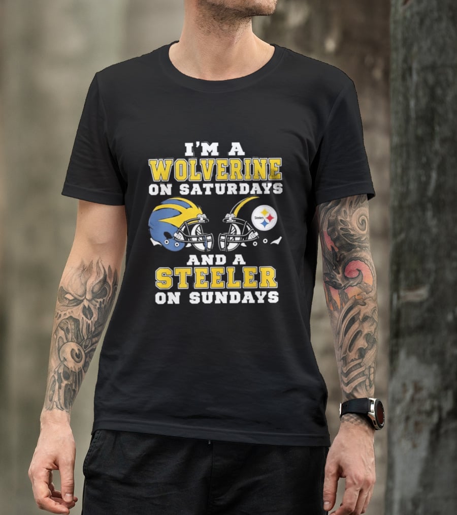I'm A Wolverine On Saturdays And A Steeler On Sundays Football Fan Loyalty T-Shirt