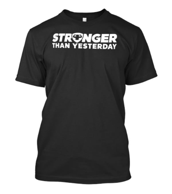 Stronger Than Yesterday Motivational Fitness Motivation T-Shirt