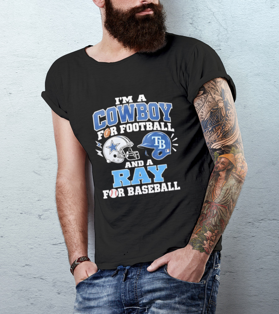 I'm A Cowboy For Football And A Ray For Baseball With Helmets And Sports T-Shirt