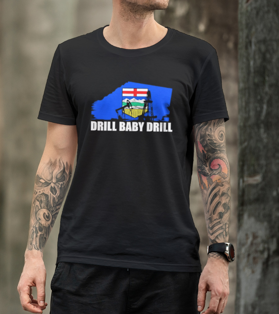 Drill Baby Drill Alberta Flag Oil Industry Reference T-Shirt
