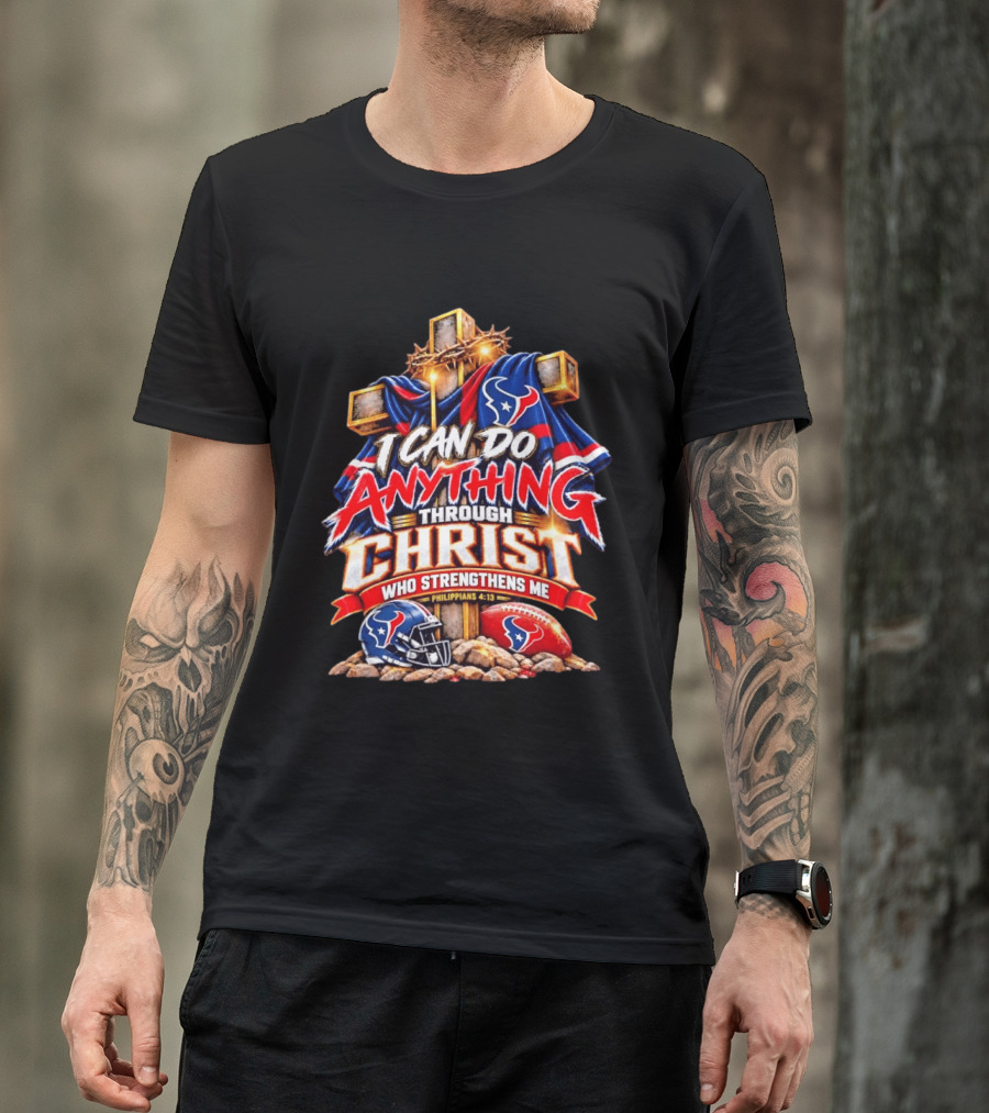 Houston Texans I Can Do Anything Through Christ Philippians 4:13 T-Shirt