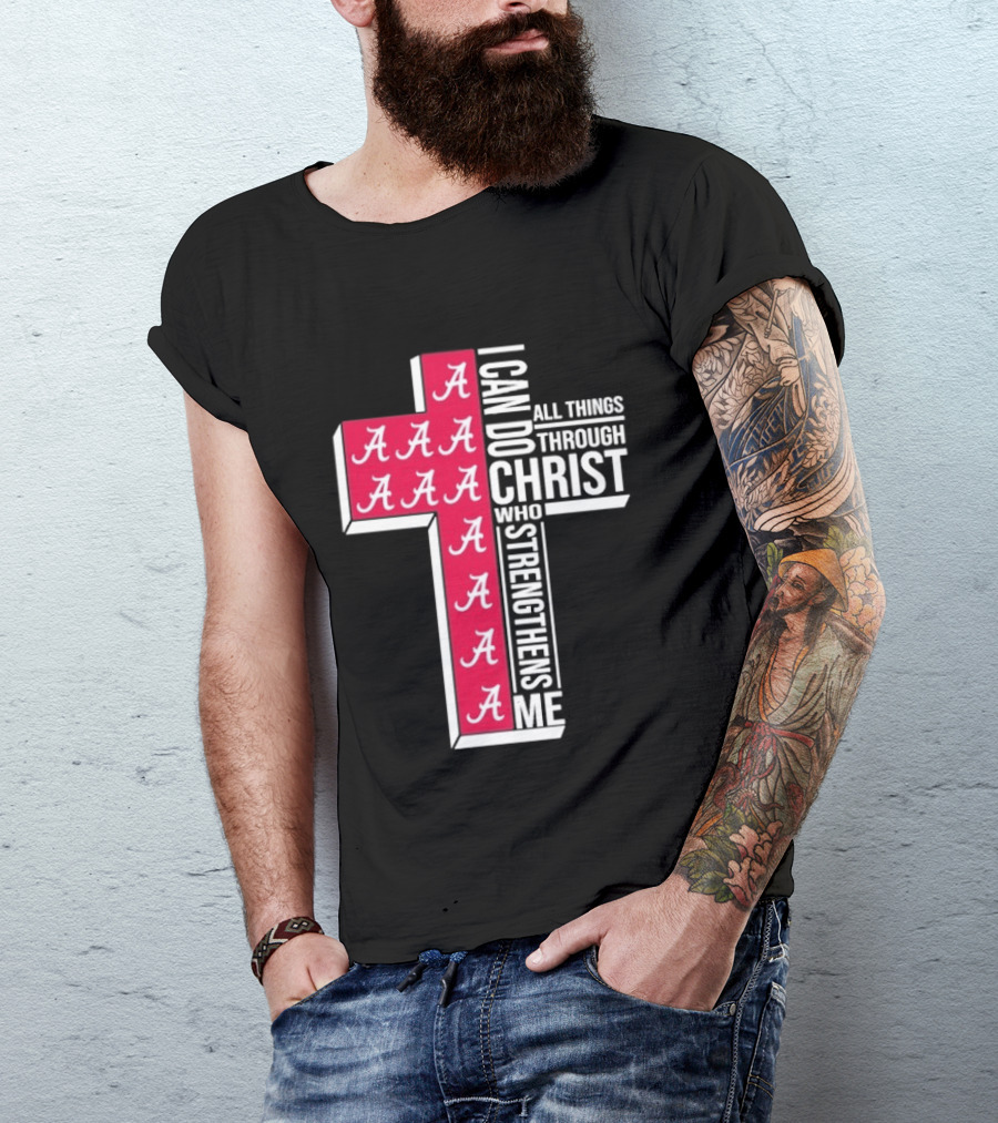 Alabama Crimson Tide I Can Do All Things Through Christ Who Strengthens Me Cross Christian Football Fan T-Shirt
