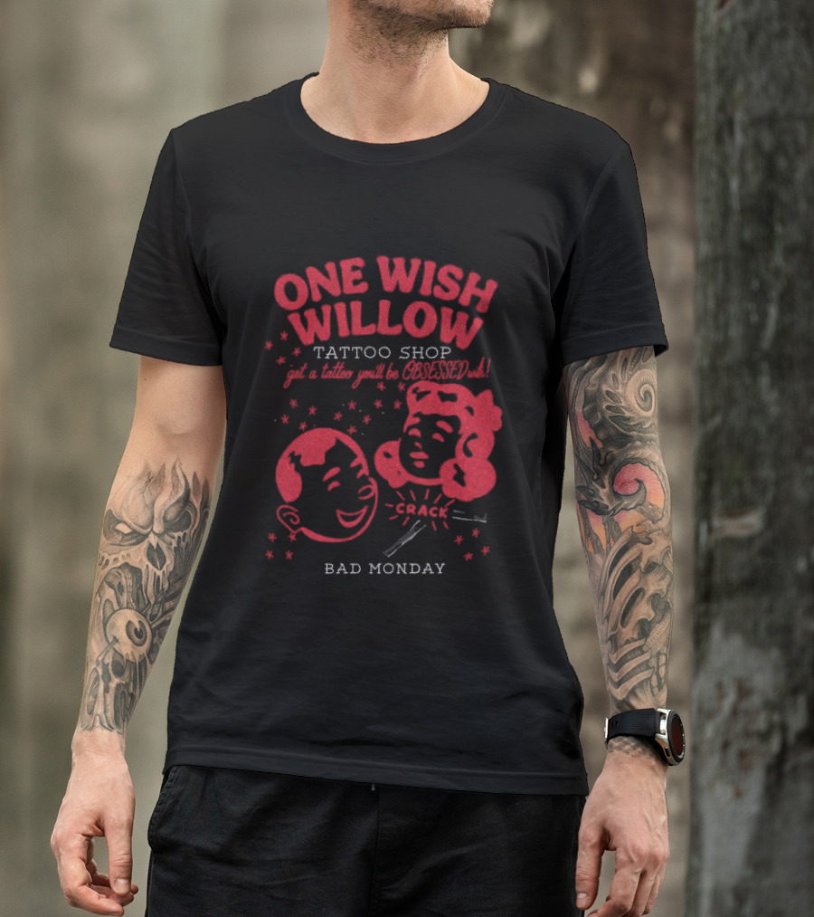 One Wish Willow Tattoo Shop Bad Monday T-Shirt