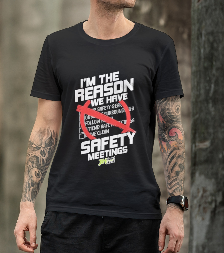 Cleetus Mcfarland JH Diesel I'm The Reason We Have Safety Meetings T-Shirt